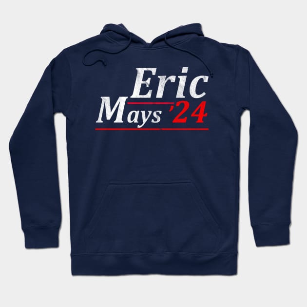 Eric Mays 24 For President Hoodie by RansomBergnaum